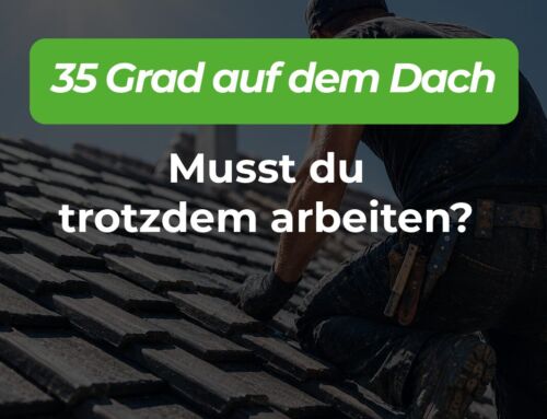 35 Grad auf dem Dach: Musst du trotzdem arbeiten?
