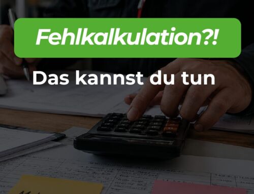 Fehlkalkulation beim Kunden?! Das kannst du jetzt tun